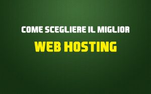 Come scegliere il miglior web hosting